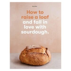 How To Raise A Loaf & Fall In Love With Sourdough