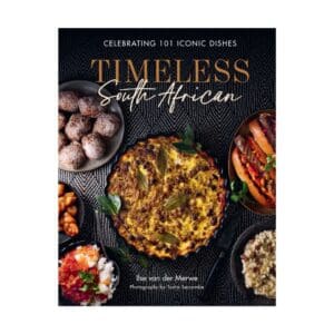 Timeless South African: 101 Iconic Dishes